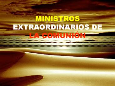 MINISTROS EXTRAORDINARIOS DE LA COMUNIN