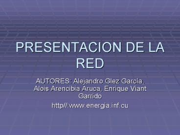 PRESENTACION DE LA RED
