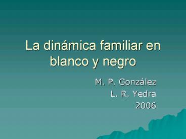 La dinmica familiar en blanco y negro