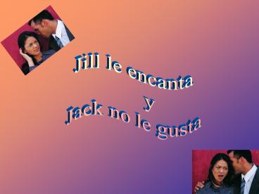 Jill le encanta