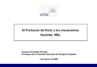El Protocolo de Kioto y los mecanismos flexibles: MDL