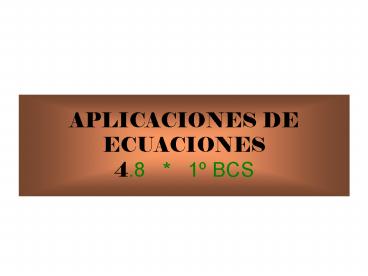 APLICACIONES DE ECUACIONES 4'8 1 BCS