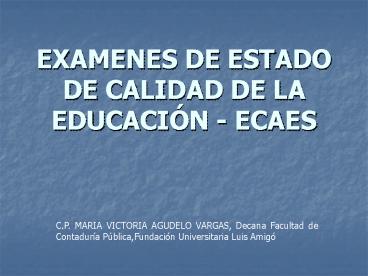 EXAMENES DE ESTADO DE CALIDAD DE LA EDUCACIN ECAES
