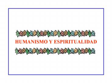 HUMANISMO Y ESPIRITUALIDAD