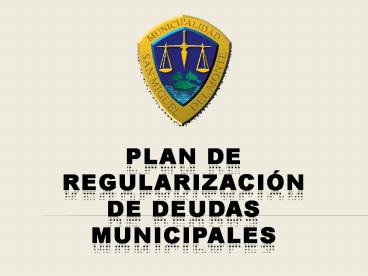 PLAN DE REGULARIZACIN DE DEUDAS MUNICIPALES