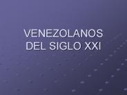 VENEZOLANOS DEL SIGLO XXI