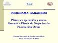 PROGRAMA GANADERO Planes en ejecucin y nuevo llamado a Planes de Negocios de Produccin Ovina Cmara M PowerPoint PPT Presentation