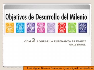 ODM 2' LOGRAR LA ENSEANZA PRIMARIA UNIVERSAL'