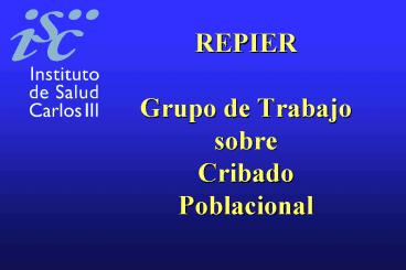 REPIER Grupo de Trabajo sobre Cribado Poblacional