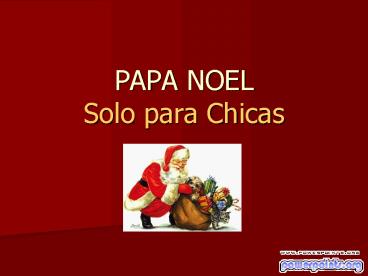 PAPA NOEL Solo para Chicas