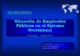 Situacin de Empleados Pblicos en el Sistema Previsional Santiago abril 2001 PowerPoint PPT Presentation