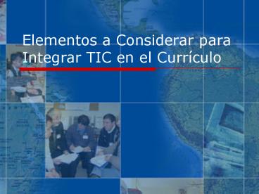 Elementos a Considerar para Integrar TIC en el Currculo