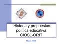 Historia y propuestas poltica educativa CIOSLORIT PowerPoint PPT Presentation