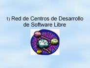 1) Red de Centros de Desarrollo de Software Libre