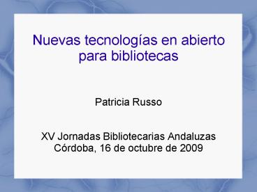 Nuevas tecnologas en abierto para bibliotecas