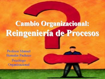 Cambio Organizacional: Reingenier