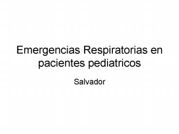 Emergencias Respiratorias en pacientes pediatricos