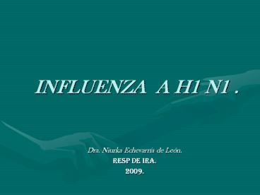 INFLUENZA A H1 N1 .