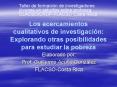 Los acercamientos cualitativos de investigacin: Explorando otras posibilidades para estudiar la pobr PowerPoint PPT Presentation