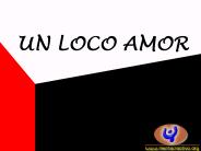 UN LOCO AMOR