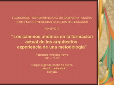 I CONGRESO IBEROAMERICANO DE CAMINERIA ANDINA PONTIFICIA UNIVERSIDAD CATOLICA DEL ECUADOR PONENCIA 