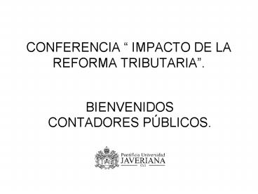 CONFERENCIA IMPACTO DE LA REFORMA TRIBUTARIA'