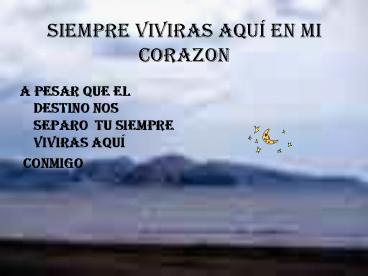 SIEMPRE VIVIRAS AQU EN MI CORAZON
