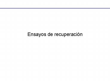 Ensayos de recuperacin