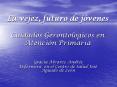 La vejez, futuro de jvenes Cuidados Gerontologicos en Atencin Primaria PowerPoint PPT Presentation