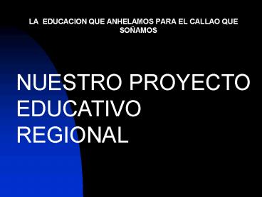 LA EDUCACION QUE ANHELAMOS PARA EL CALLAO QUE SOAMOS