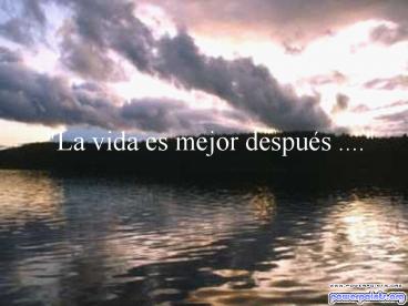 La vida es mejor despu