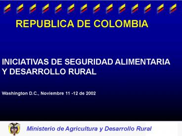 MINISTERIO DE AGRICULTURA Y DESARROLLO RURAL