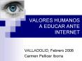 VALORES HUMANOS A EDUCAR ANTE INTERNET PowerPoint PPT Presentation