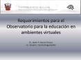 Requerimientos para el Observatorio para la educacin en ambientes virtuales Dr' Javier F' GarcaOrozc PowerPoint PPT Presentation