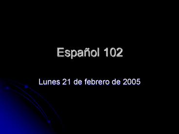 Espaol 102
