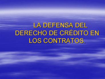 LA DEFENSA DEL DERECHO DE CRDITO EN LOS CONTRATOS'