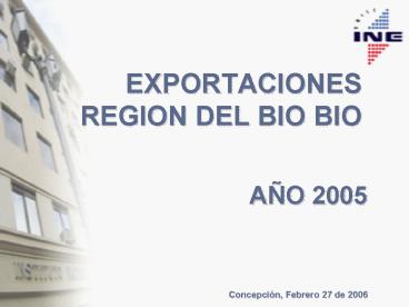 EXPORTACIONES REGION DEL BIO BIO