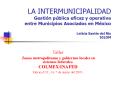 LA INTERMUNICIPALIDAD Gestin pblica eficaz y operativa entre Municipios Asociados en Mxico Leticia S PowerPoint PPT Presentation
