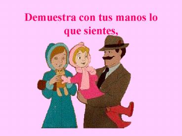 Demuestra con tus manos lo que sientes,