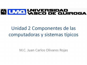 Unidad 2 Componentes de las computadoras y sistemas tpicos