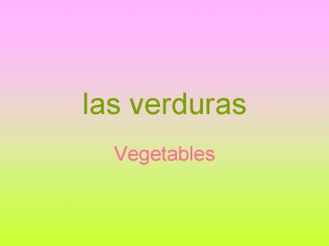 las verduras