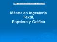Mster en Ingeniera Textil, Papelera y Grfica PowerPoint PPT Presentation