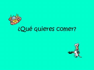 Qu quieres comer