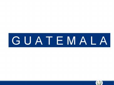 G U A T E M A L A