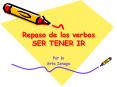 Repaso de los verbos SER TENER IR PowerPoint PPT Presentation