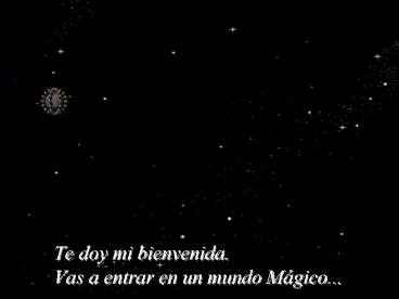 Te doy mi bienvenida' Vas a entrar en un mundo Mgico'''