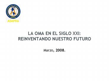 LA OMA EN EL SIGLO XXI: REINVENTANDO NUESTRO FUTURO