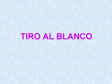 TIRO AL BLANCO