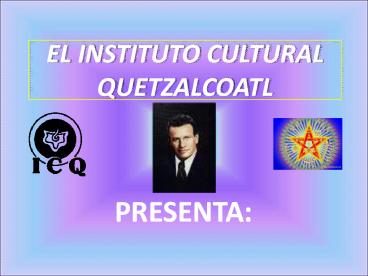 EL INSTITUTO CULTURAL QUETZALCOATL
