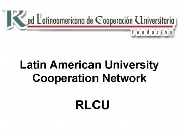 Latin American University Cooperation Network